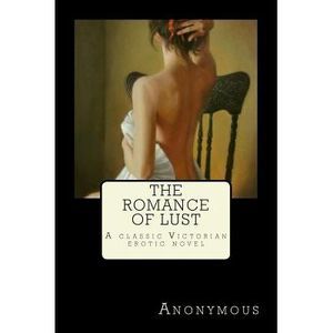 The Romance of Lust: A classic Victorian erotic novel -- Anonymous